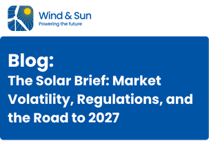 The Solar Brief: Market Volatility, Regulations, and the Road to 2027